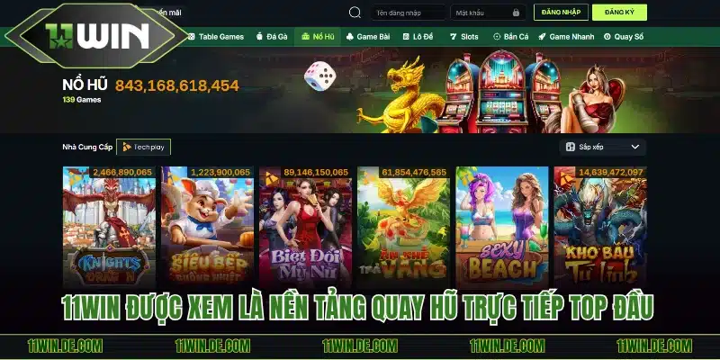 11Win được xem là nền tảng quay hũ trực tiếp top đầu