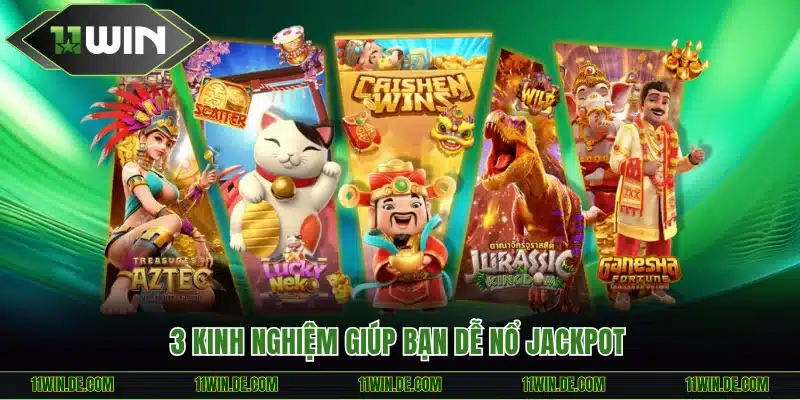 3 kinh nghiệm giúp bạn dễ nổ jackpot