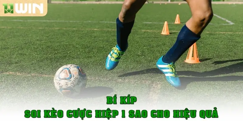 Bí kíp soi kèo cược hiệp 1 sao cho hiệu quả nhất