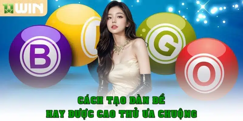 Các cách tạo dàn đề hay được cao thủ ưa chuộng