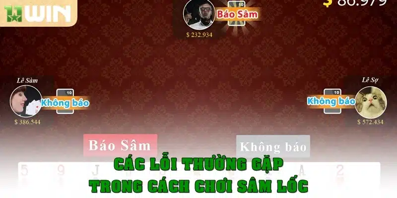 Các lỗi thường gặp trong cách chơi Sâm Lốc