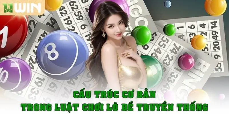 Cấu trúc cơ bản trong luật chơi lô đề truyền thống