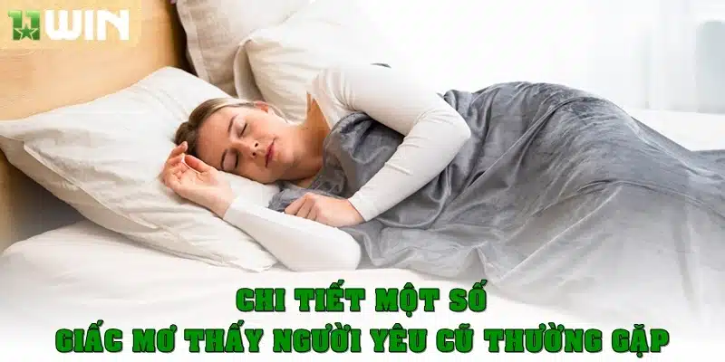 Chi tiết về một số giấc mơ thấy người yêu cũ thường gặp