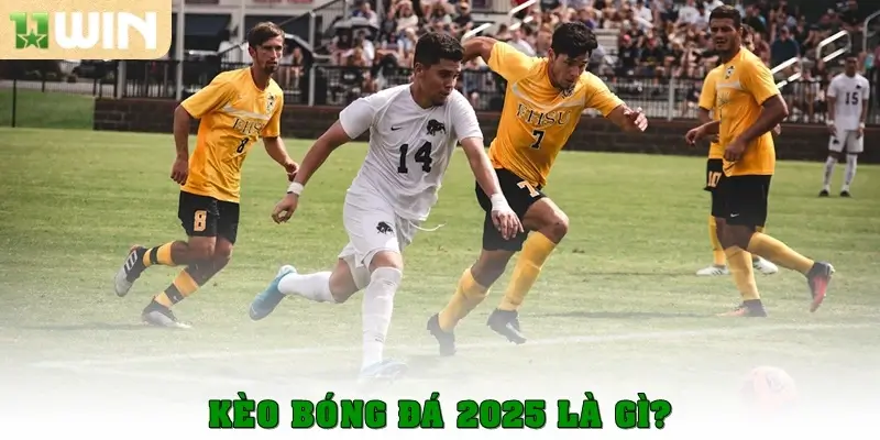 Kèo bóng đá 2025 là gì?