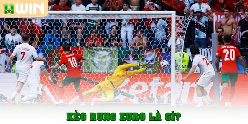 Kèo rung EURO là gì?
