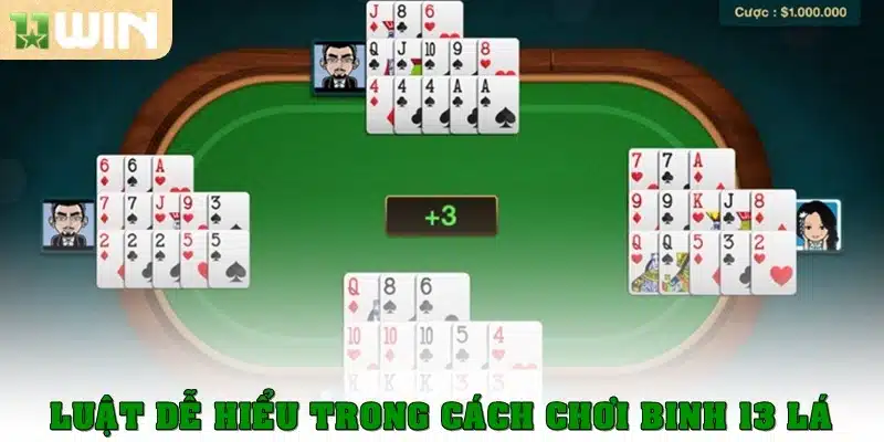Luật dễ hiểu trong cách chơi binh 13 lá