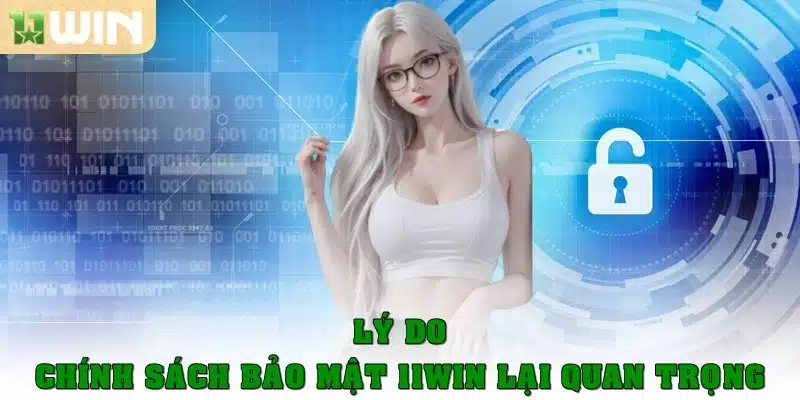 Lý do chính sách bảo mật 11Win lại quan trọng