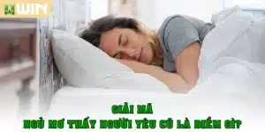 Giải mã ngủ mơ thấy người yêu cũ là điềm gì?