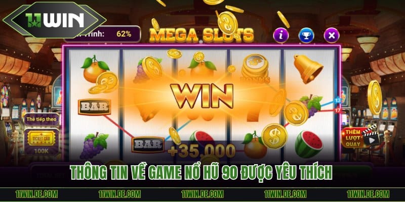 Thông tin về game nổ hũ 90 được yêu thích