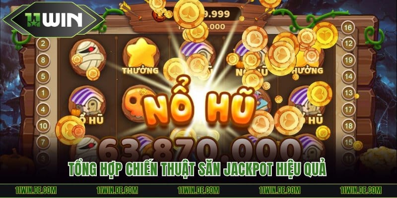 Tổng hợp chiến thuật săn jackpot hiệu quả